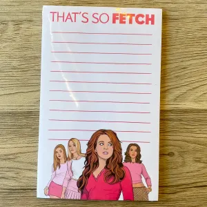 Notepad: That's So Fetch Mean Girls